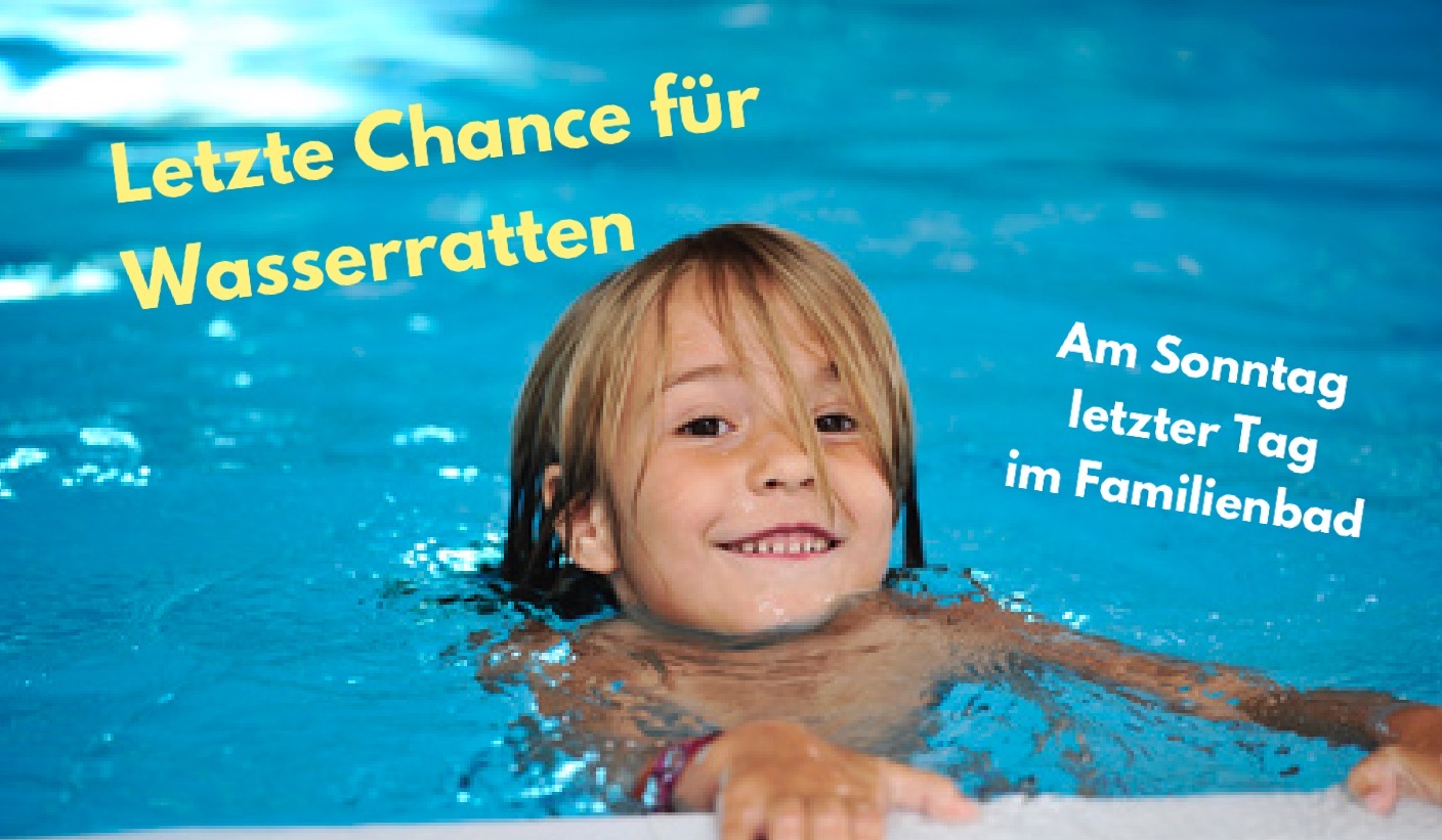 Familienbad schließt am Sonntag Familienbad schließt am Sonntag