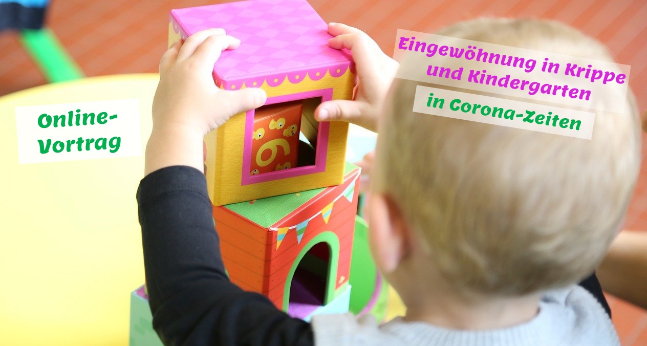 Online-Vortrag: Eingewöhnung in Krippe und Kindergarten Online-Vortrag: Eingewöhnung in Krippe und Kindergarten